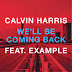 Calvin Harris - We'll Be Coming Back ft. Example