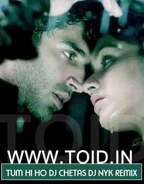 All Songs Pk Tum Hi Ho Aashiqui 2 Dj Nyk Dj Chetas Extended Mix