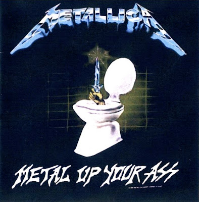 METALLICA- single, promo,live - Page 2 Metallica-Metal+Up+Your+Ass