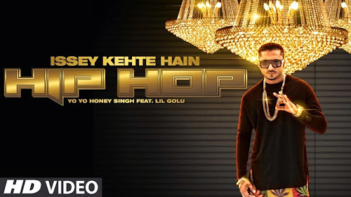 Issey Kehte Hain Hip Hop - Yo Yo Honey Singh (2014) Full Music Video Song Free Download And Watch Online at worldfree4u.com