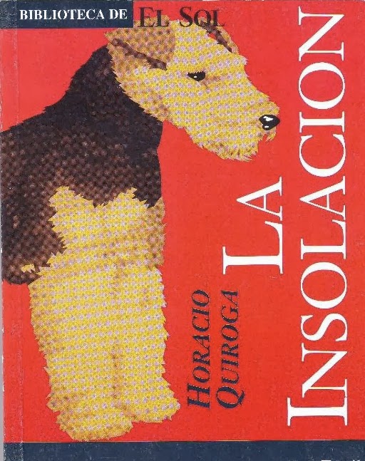 Cervantes@MileHighCity: Cuento: LA INSOLACIÓN de HORACIO QUIROGA (1878