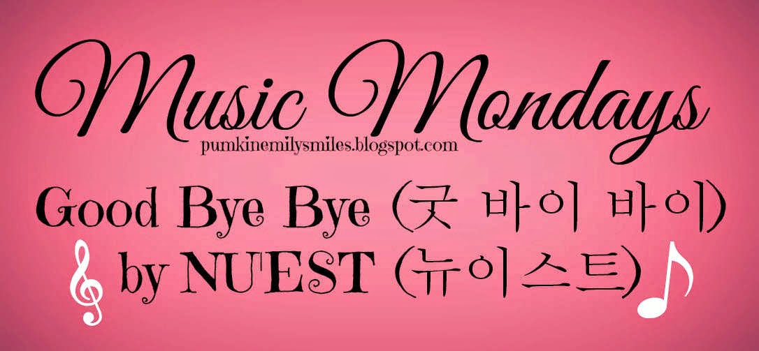 Good Bye Bye (굿 바이 바이) by NU'EST (뉴이스트) Music Mondays