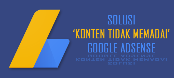 Solusi Mengatasi Konten Tidak Memadai Google Adsense Solusi Mengatasi Konten Tidak Memadai Google Adsense