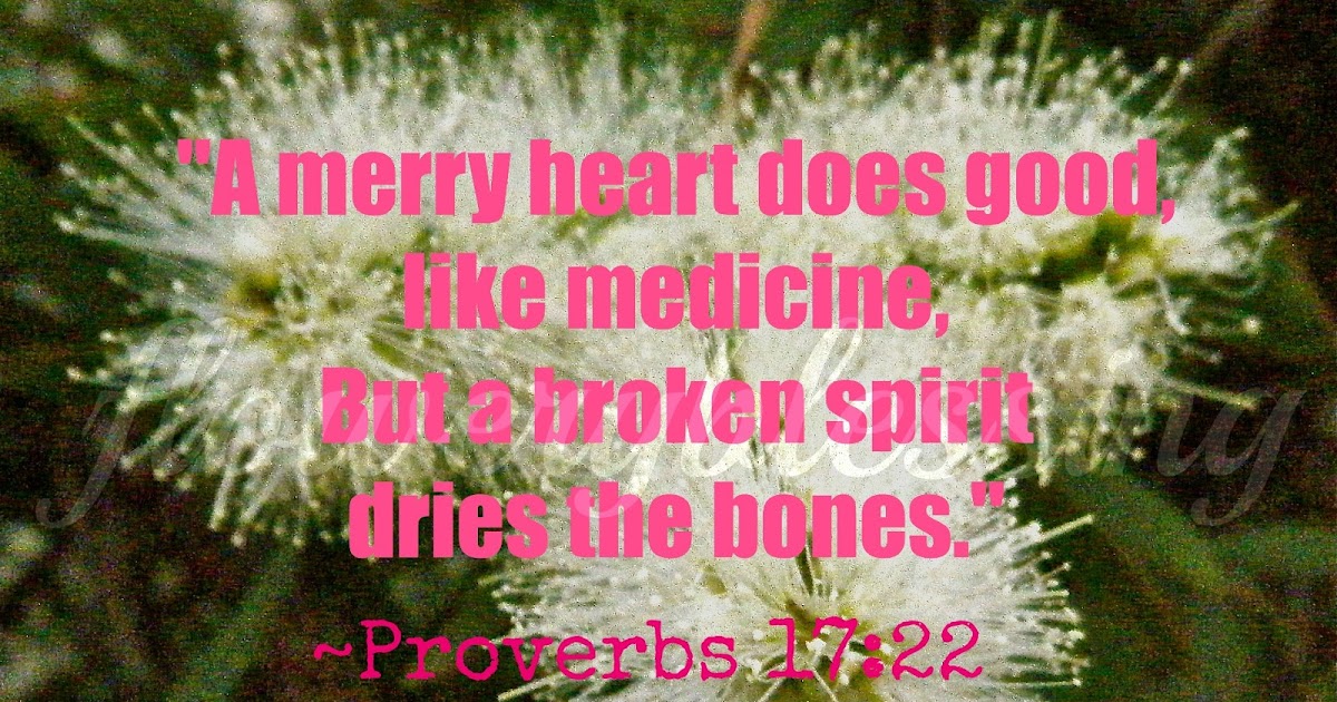 Flowery Blessing '"A merry heart does good, like medicine, But a
