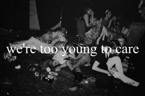 WE'RE TOO YOUNG TO CARE