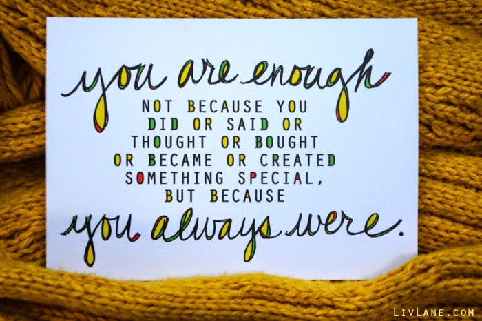http://blog.livlane.com/2013/09/you-are-enough-you-always-were-new-card-big-love-for-you/