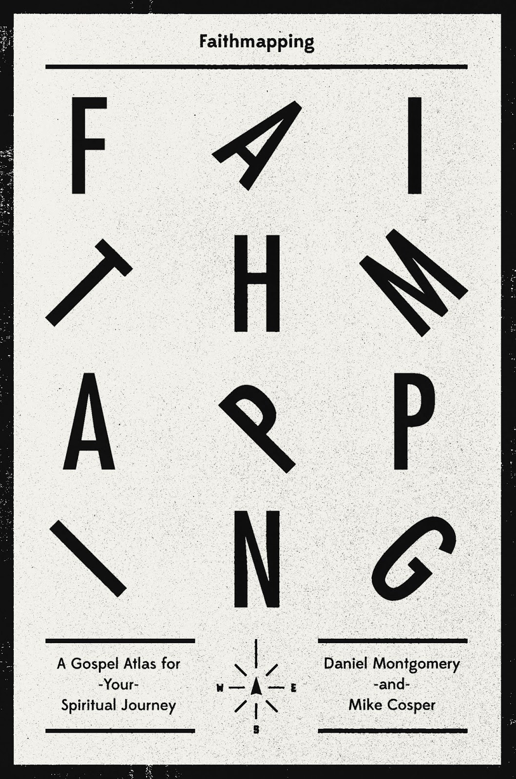 Faithmapping A Gospel Atlas for Your Spiritual Journey Book Cover Emmaus City Servant Leadership Sully Notes Worcester MA Soma Acts 29 3DM Christian Reformed Multi-ethnic Network of Missional Communities