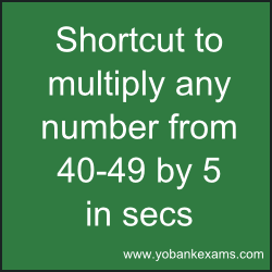 Shortcut to multiply any number from 40 to 49 by 5 in seconds