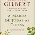 A Marca de Todas as Coisas de Elizabeth Gilbert | Bertrand Editora