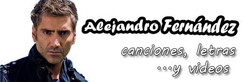 Alejandro Fernández - Música y vídeos