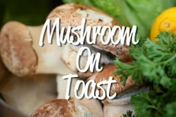 Cara Praktis Membuat Mushroom On Toast - Breakfast Ala Restoran