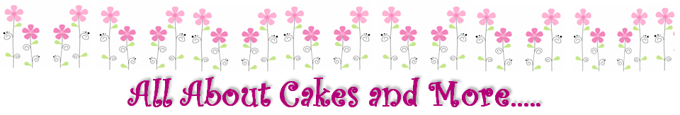 All About Cakes and More.....