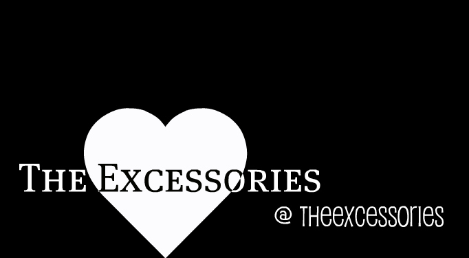 The Excessories ♥