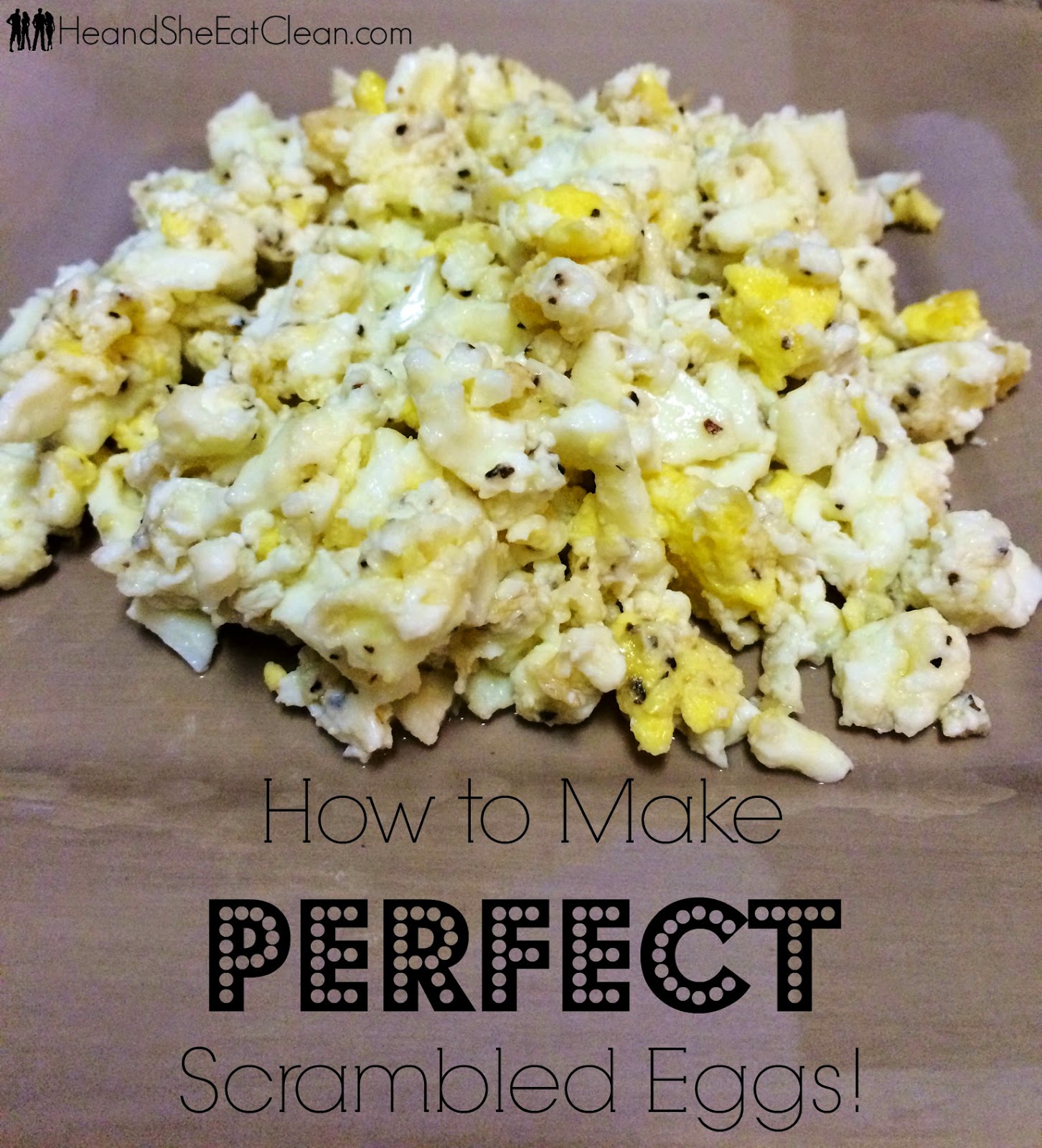 how to make perfect scrambled eggs he and she eat clean how to make perfect scrambled eggs he and she eat clean