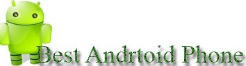 Do you  Know best android phones, News and fastes android phones?