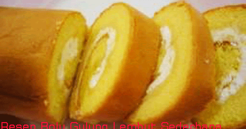 Resep Bolu Gulung Lembut Sederhana