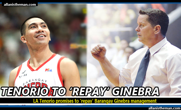 LA Tenorio promises to 'repay' Barangay Ginebra management