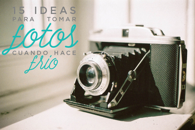 Milowcostblog: 15 ideas para tomar fotos cuando hace frÃo