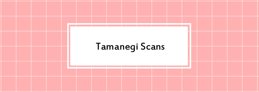 Tamanegi Scans