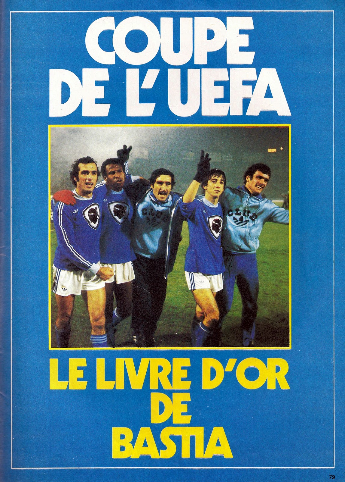 THE VINTAGE FOOTBALL CLUB LE LIVRE D'OR DE BASTIA. COUPE UEFA 1978.