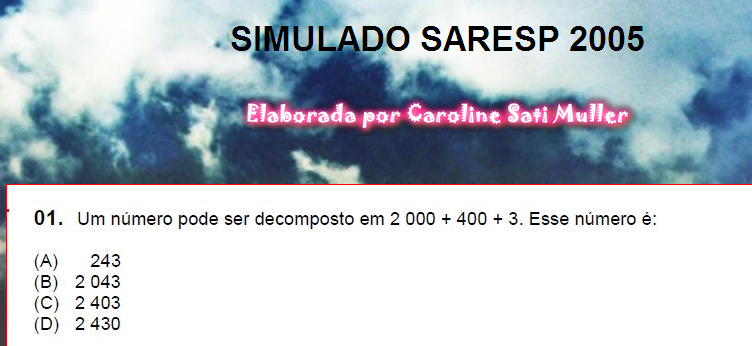 http://www.professoracarol.org/CAROL%20HOT%20POTATOES/simulado_saresp_2004_matematica.htm