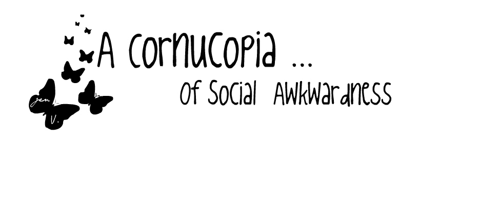 A Cornucopia Of Social Awkwardness