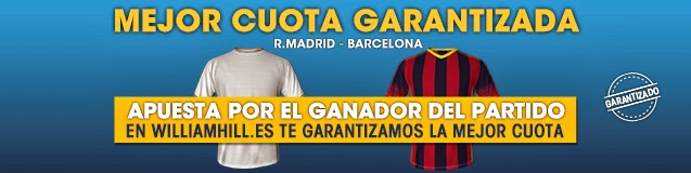 william hill mejor cuota garantizada el clasico real madrid vs barcelona william hill mejor cuota garantizada el clasico real madrid vs barcelona