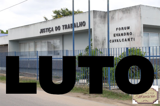 Fechar o Fórum da Justiça do Trabalho é matar a memória de Evandro Cavalcanti!
