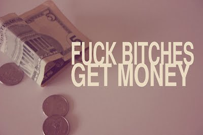 fuck%2Bbitches%2Bget%2Bmoney.jpg