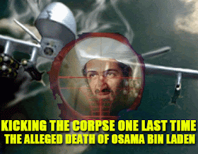 kicking the corpse one last time: the alleged death of osama bin laden kicking the corpse one last time: the alleged death of osama bin laden