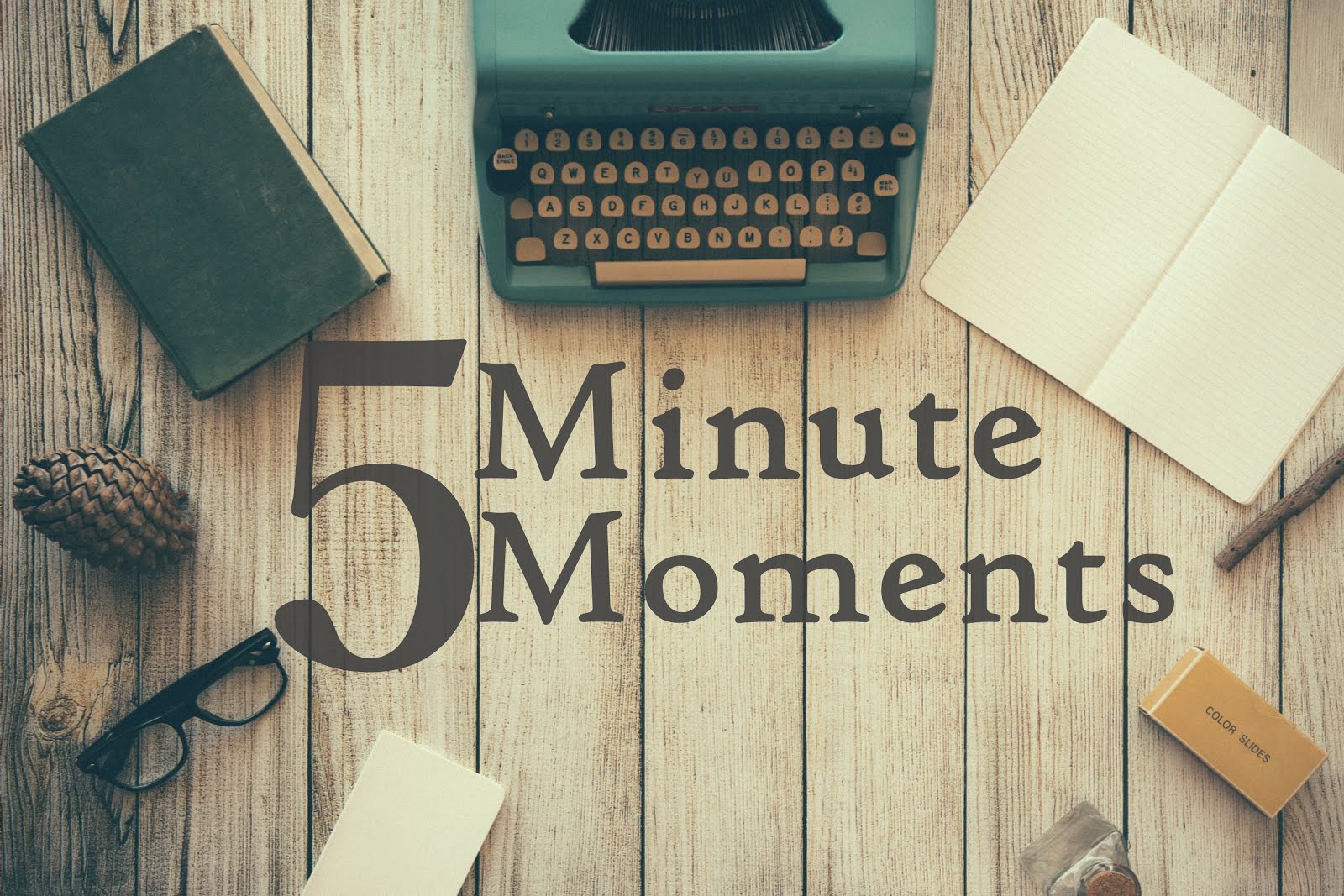 5 Minute Moments