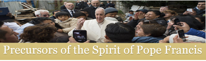 Precursors of the Spirit of Pope Francis