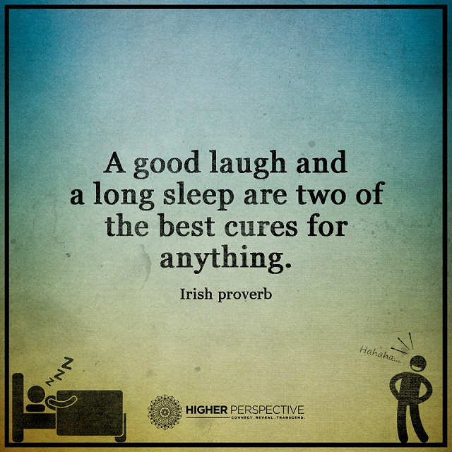 A Long Sleep and A Good Laugh Are Two of The Best Cures For Anything