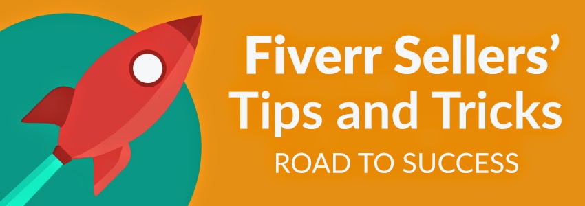 Fiverr Sellers' Tip and Tricks: Road to Success Fiverr Sellers' Tip and Tricks: Road to Success