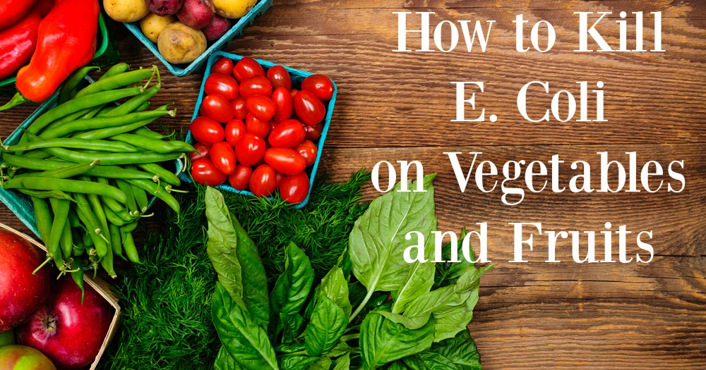 How to Kill E. Coli on Vegetables and Fruits Proverbs 31 Woman