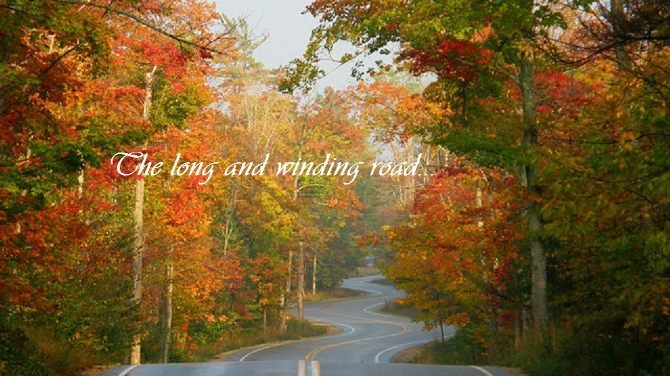 THe LoNG aND WiNDiNG RoaD...