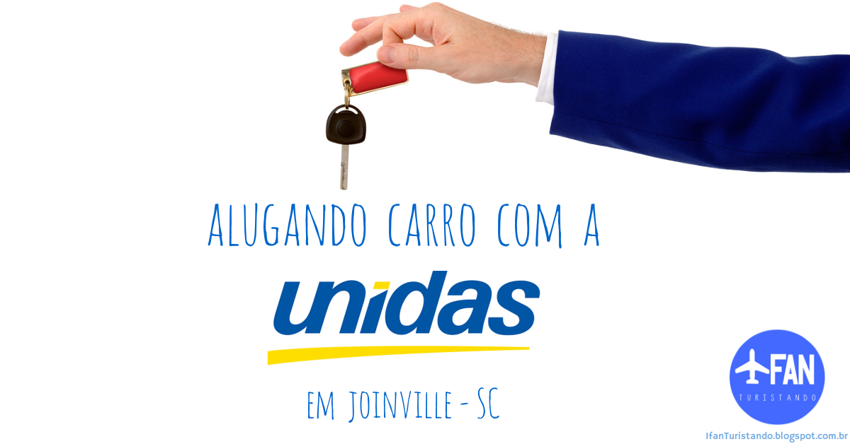 Alugando carro com a Unidas Ifan Turistando dicas para viajar por