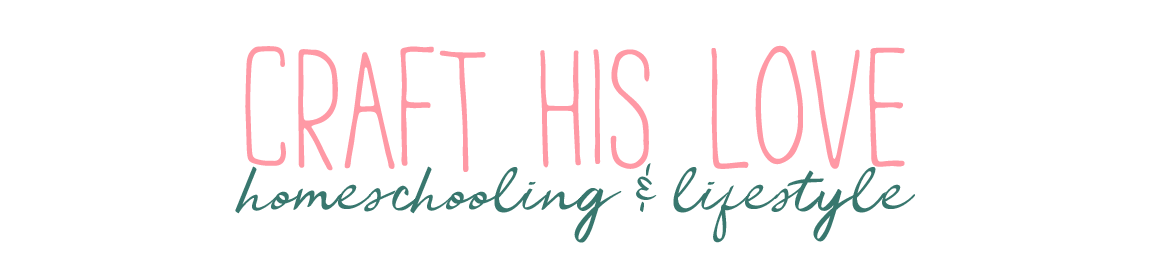 Craft His Love Homeschooling & Lifestyle
