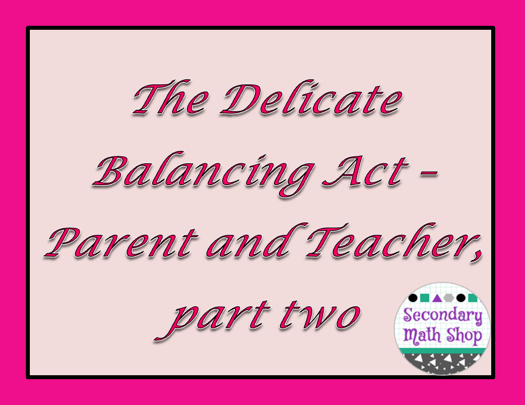 The Spectacular World Of Secondary Math The Delicate Balancing Act