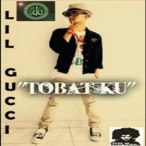 Lil Gucci - Tobat Ku Lil Gucci - Tobat Ku
