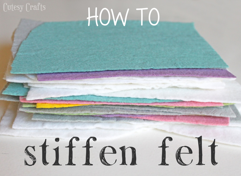 How to Stiffen Felt Cutesy Crafts