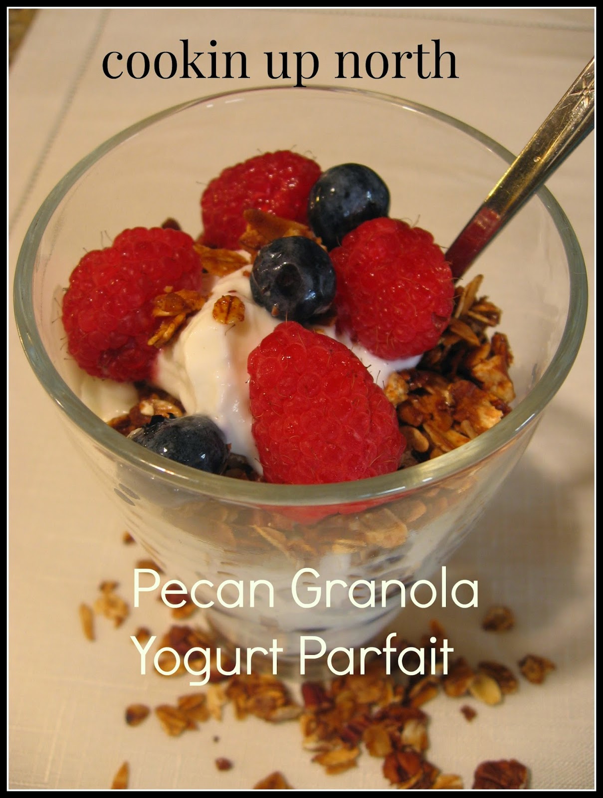cookin' up north Pecan Granola Yogurt Parfaits