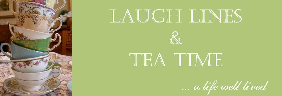 Laugh Lines and Tea Time
