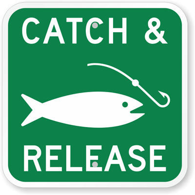 Please Practice Catch & Release (click)