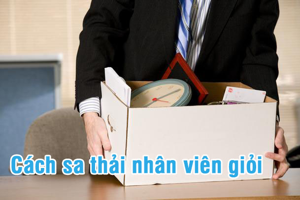 Cách sa thải nhân viên giỏi khỏi công ti