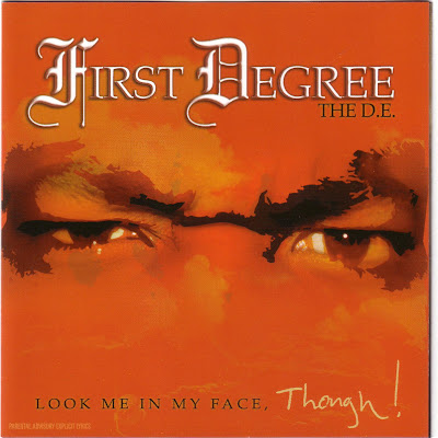 First Degree The D.E. – Look Me In My Face, Though! (2004) (192 kbps)