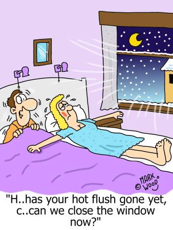 Has your hot flash gone yet? Can we close the window now?