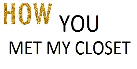 How You Met My Closet