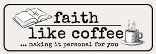 Faith Like Coffee