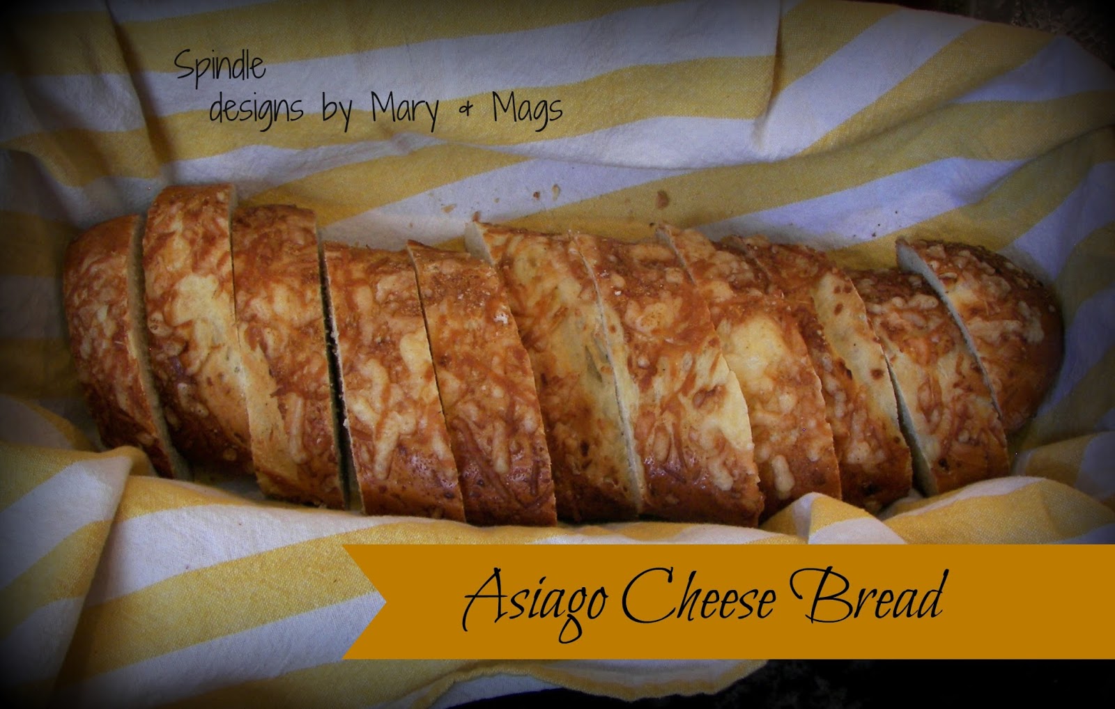 Spindles Designs by Mary & Mags Asiago Cheese Bread